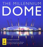 The Millennium Dome / Elizabeth Wilhide ; foreword by the Prime Minister, Tony Blair.