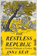 Keay, Anna, author.  The restless republic :