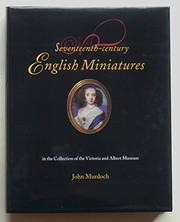 Seventeenth-century English miniatures in the collection of the Victoria and Albert Museum / John Murdoch.