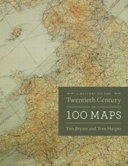 Bryars, Tim, author. A history of the twentieth century in 100 maps /