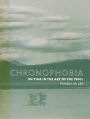 Chronophobia : on time in the art of the 1960's / Pamela M. Lee.