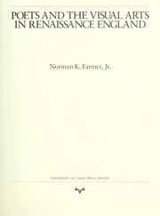 Poets and the visual arts in renaissance England / by Norman K. Farmer, Jr.