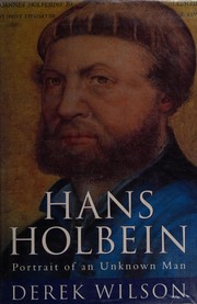 Hans Holbein : portrait of an unknown man / Derek Wilson.