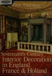 Thornton, Peter, 1925-2007. Seventeenth-century interior decoration in England, France, and Holland /