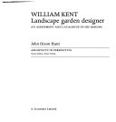 William Kent : landscape garden designer : an assessment and catalogue of his designs / John Dixon Hunt.