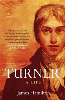 Hamilton, James, 1948- Turner, a life /