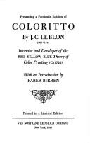 Presenting a facsimile edition of Coloritto / by J.C. Le Blon, inventor and developer of the red-yellow-blue theory of color printing (ca. 1720) ; with an introduction by Faber Birren.