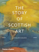 The story of Scottish art / Lachlan Goudie.