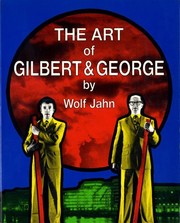 The art of Gilbert & George : or, An aesthetic of existence / by Wolf Jahn ; translation by David Britt.