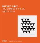 Bridget Riley : the complete prints 1962-2020 / essays by Lynn MacRitchie, Robert Kudielka and Craig Hartley ; catalogue raisonné by Alexandra Tommasini and Rosa Gubay.