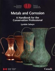 Metals and corrosion : a handbook for the conservation professional / by Lyndsie Selwyn.