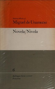 Novela/Nivola / Miguel de Unamuno ; translated, with an introd., by Anthony Kerrigan ; and with a foreword by Jean Cassou ; annotated by Martin Nozick and Anthony Kerrigan.