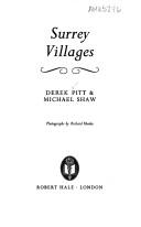 Surrey villages, (by) Derek Pitt & Michael Shaw; photographs by Richard Rhodes.