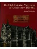 Muthesius, Stefan. The High Victorian movement in architecture, 1850-1870.