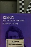 Ruskin, the critical heritage / edited by J.L. Bradley.