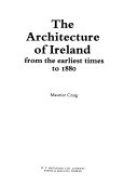 Craig, Maurice James. The architecture of Ireland from the earliest times to 1880 /