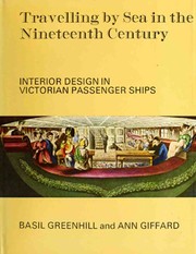 Travelling by sea in the nineteenth century: interior design in Victorian passenger ships [by] Basil Greenhill and Ann Giffard.