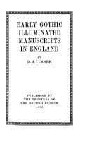 Early Gothic illuminated manuscripts in England, by D.H. Turner.