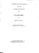 Academia tertia anglicana, or, The antiquarian annals of Stanford in Lincoln, Rutland, and Northampton shires : containing the history of the university, monasteries, gilds, churches, chapels, hospitals & schools there : with memoirs of the lords, magistrates, founders, benefactors, clergy, & other antient inhabitants ... : in XIV books / compiled by Francis Peck ...