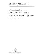 A companion guide to architecture in Ireland, 1837-1921 / Jeremy Williams ; with a foreword by Mark Girouard.