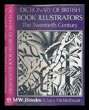 Dictionary of British book illustrators : the twentieth century / Brigid Peppin, Lucy Micklethwait.