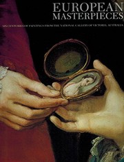 European masterpieces : six centuries of paintings from the National Gallery of Victoria, Australia.