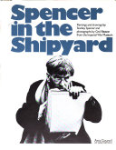 Spencer in the shipyard : paintings and drawings by Stanley Spencer and photographs by Cecil Beaton from the Imperial War Museum.