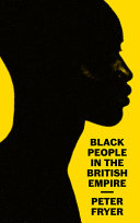 Black people in the British empire / Peter Fryer ; foreword by Stella Dadzie.