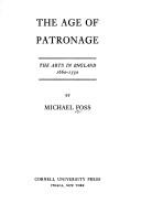 The age of patronage : the arts in England, 1660-1750 / by Michael Foss.