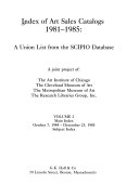 Index of art sales catalogs 1981-1985 : a union list from the SCIPIO database / a joint project of The Art Institute of Chicago, The Cleveland Museum of Art, The Metropolitan Museum of Art, The Research Libraries Group, Inc.