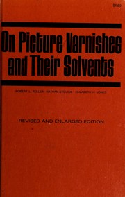 On picture varnishes and their solvents / [by] Robert L. Feller, Nathan Stolow [and] Elizabeth H. Jones.