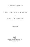 Neve, John. A concordance to the poetical works of William Cowper.