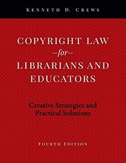 Copyright law for librarians and educators : creative strategies and practical solutions / Kenneth D. Crews.