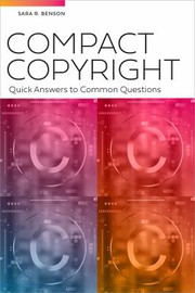 Compact copyright : quick answers to common questions / Sara R. Benson.