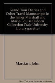 Grand tour diaries and other travel manuscripts in the James Marshall and Marie-Louise Osborn collection / John Marciari.