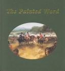 The Painted word : British history painting, 1750-1830 / edited by Peter Cannon-Brookes ; with contributions by: Peter Cannon-Brookes ... [et al.]