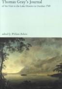 Thomas Gray's journal of his visit to the Lake District in October 1769 / edited, with a life, commentary and historical background by William Roberts.