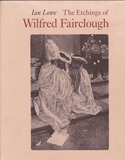 The etchings of Wilfred Fairclough / Ian Lowe.