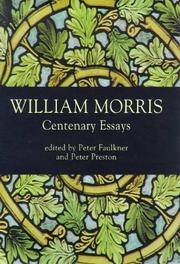 William Morris : centenary essays : papers from the Morris Centenary Conference organized by the William Morris Society at Exeter College Oxford 30 June-3 July 1996 / edited by Peter Faulkner & Peter Preston.