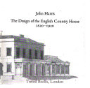 Harris, John, 1931-2022. The design of the English country house, 1620-1920 /