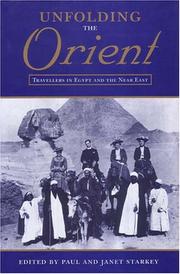 Unfolding the Orient : travellers in Egypt and the Near East / edited by Paul and Janet Starkey.