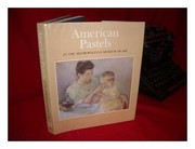 American pastels in the Metropolitan Museum of Art / by Doreen Bolger ... [et al.].