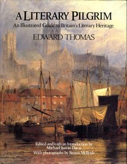 A literary pilgrim : an illustrated guide to Britain's literary heritage / Edward Thomas ; edited and with an introduction by Michael Justin Davis, with photographs by Simon McBride.