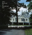 Modern gothic : the revival of medieval art / Susan B. Matheson and Derek D. Churchill.