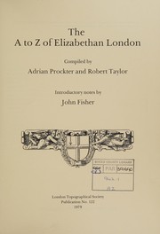 The A to Z of Elizabethan London / compiled by Adrian Prockter and Robert Taylor ; introductory notes by John Fisher.