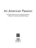 An American passion : the Susan Kasen Summer and Robert D. Summer collection of contemporary British painting.