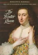 The winter queen : the life of Elizabeth of Bohemia, 1596-1662 / Rosalind K. Marshall.