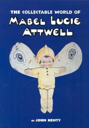 Henty, John. The collectable world of Mabel Lucie Attwell /