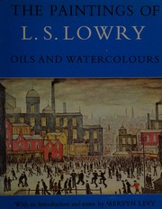 The paintings of L.S. Lowry : oils and watercolours / With an introd. and notes by Mervyn Levy.