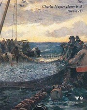 Charles Napier Hemy R.A., 1841-1917 : an exhibition held at the Laing Art Gallery, Newcastle upon Tyne from 11th August to 30th September 1984 and City Art Gallery, Plymouth from 20th October to 24th November 1984 / organised by Tyne and Wear County Council Museums.